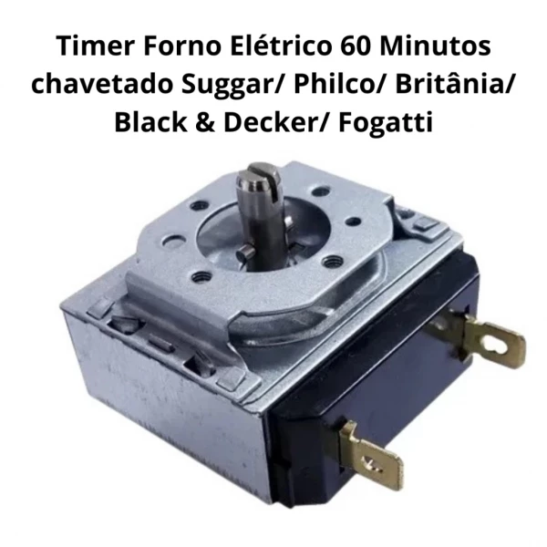 Timer Forno Elétrico 60 Minutos chavetado Suggar/ Philco/ Britânia/ Black & Decker/ Fogatti